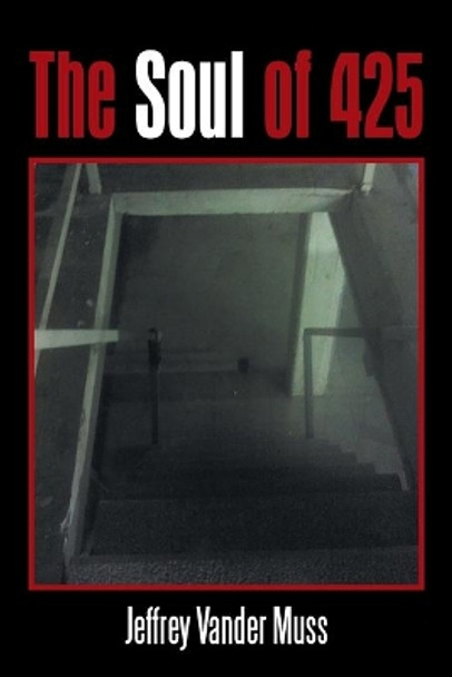 The Soul of 425 Jeffrey Vander Muss 9781524509637