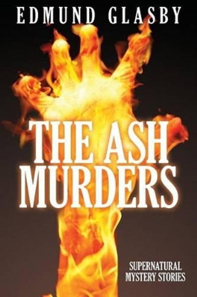 The Ash Murders by Edmund Glasby The Ash Murders by Edmund Glasby