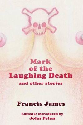 Mark of the Laughing Death and Other Stories by John Pelan