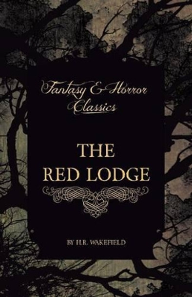 The Red Lodge (Fantasy and Horror Classics) H. R. Wakefield 9781447404224