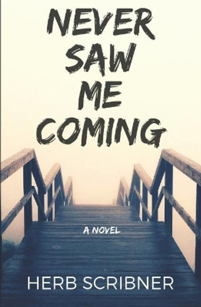 Never Saw Me Coming by Herb Scribner