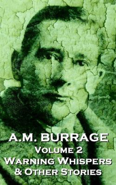 A.M. Burrage - Warning Whispers & Other Stories: Classics from the Master of Horror Fiction A M Burrage 9781783945016