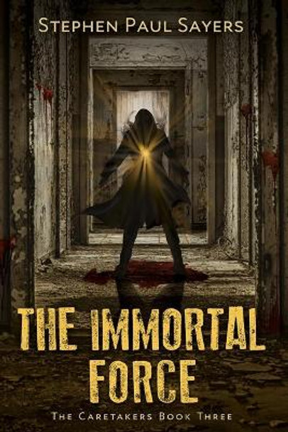 The Immortal Force by Stephen Paul Sayers