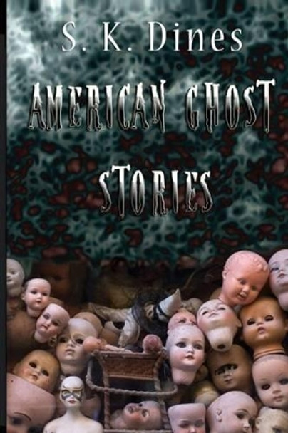 American Ghost Stories Shana Kaye Dines 9780615724560