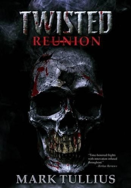 Twisted Reunion: 28 Terrifying Tales Mark Tullius 9781938475177