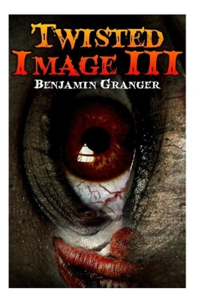 Twisted Image III Benjamin Granger 9781500190170