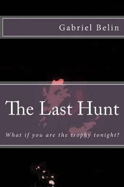 The Last Hunt: Part I Gabriel Belin 9781481120425