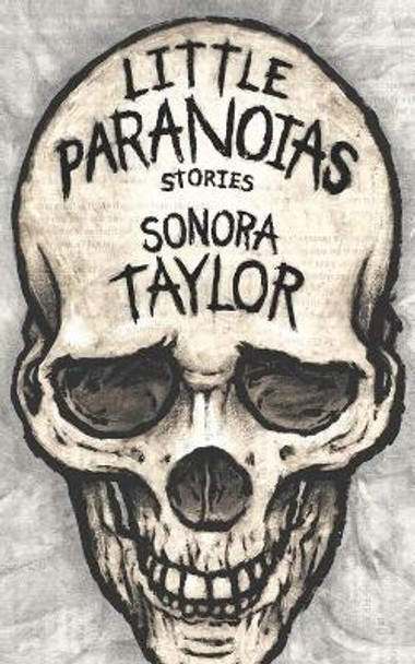 Little Paranoias: Stories Sonora Taylor 9781686625565