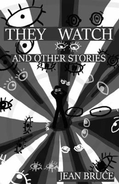 They Watch: and Other Stories Jean E Bruce 9781733374804