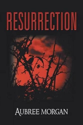 Resurrection by Aubree Morgan
