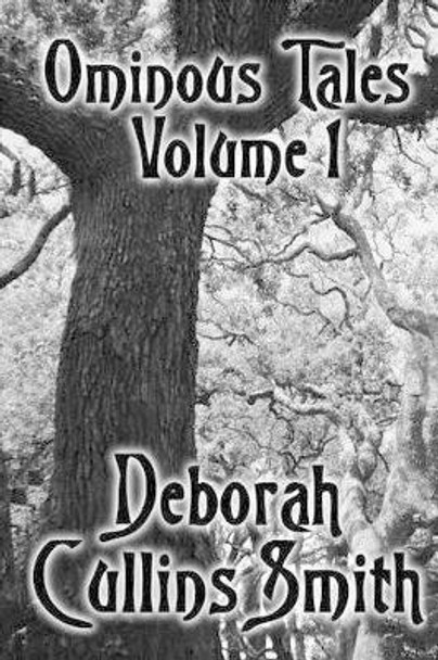 Ominous Tales Volume 1 by Deborah Cullins Smith