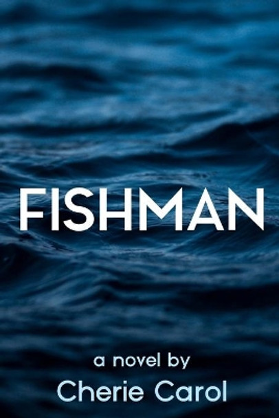 Fishman by Cherie Carol