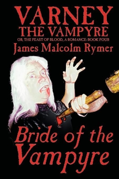 Bride of the Vampyre James Malcolm Rymer 9781587153679