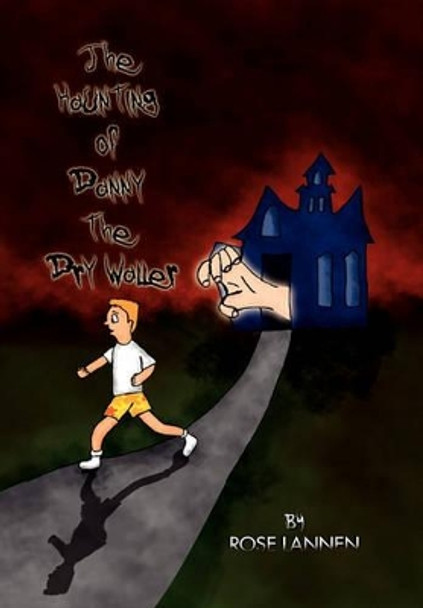 The Haunting of Danny the Dry Waller Rose Lannen 9781450098625