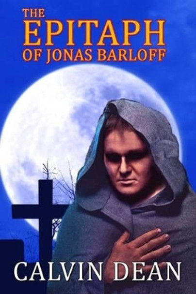 The Epitaph of Jonas Barloff Calvin Dean 9781482032314