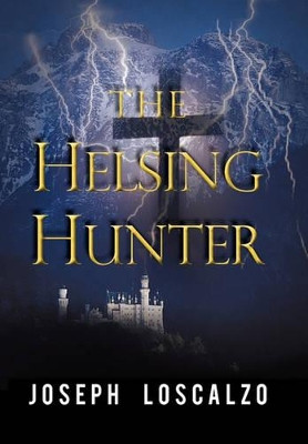 The Helsing Hunter Joseph Loscalzo (Do Not Use Harvard Medical School Boston) 9781450236553