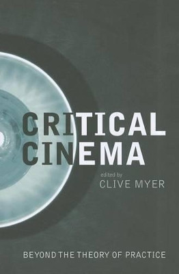 Critical Cinema Clive Myer 9781906660369