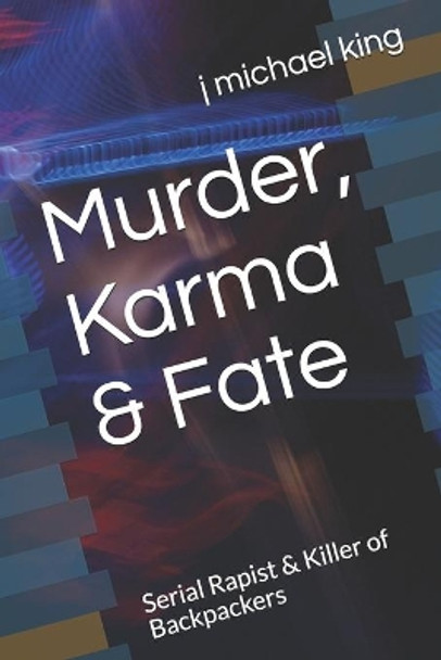 Murder, Karma & Fate by J Michael King