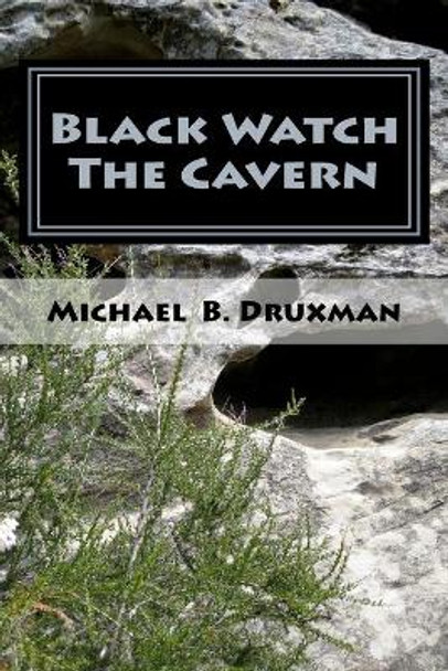 Black Watch The Cavern: Two Screenplays of the Supernatural Michael B Druxman 9781470107222