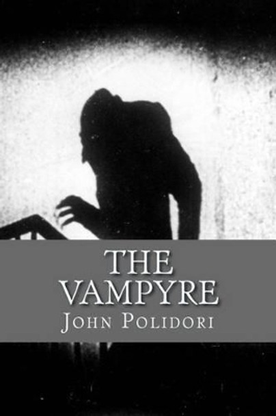 The Vampire: (originally printed as 'The Vampyre' John Polidori 9781482623765