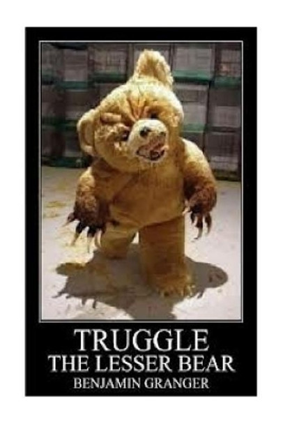 Truggle (The Lesser Bear) Benjamin Granger 9781482625882