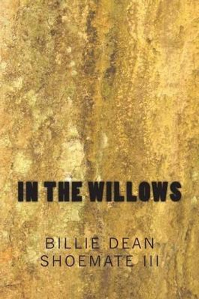 In the Willows Billie Dean Shoemate, III 9781495213472