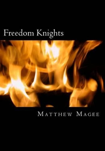 Freedom Knights: Revisited Matthew David Magee 9781500454920