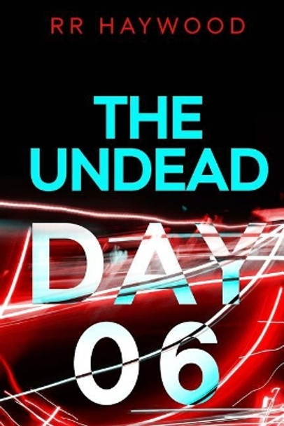 The Undead. Day Six R R Haywood 9781482641110