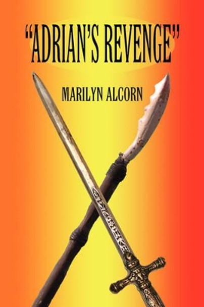 &quot;Adrian's Revenge&quot; Marilyn Alcorn 9781425939342