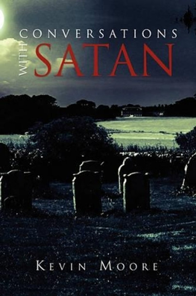 Conversations with Satan Kevin Moore (Director of the Football Museum Preston UK) 9781453523827