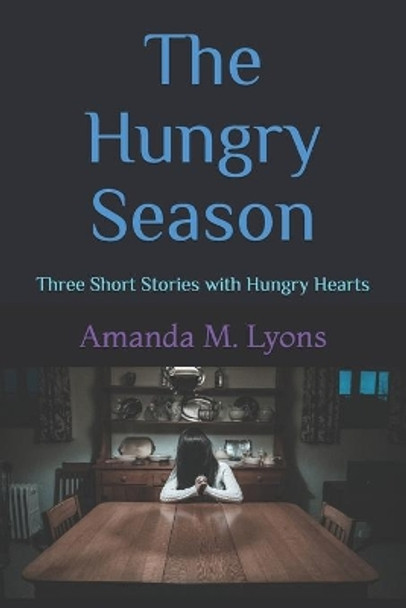 The Hungry Season by Amanda M Lyons
