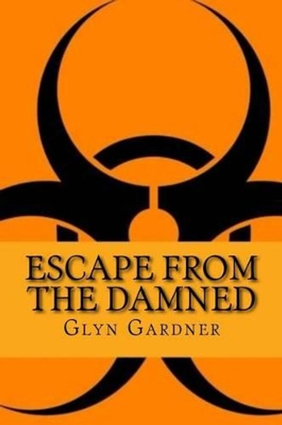 Escape from the Damned: Book II of the Apex Predator Series Glyn Gardner 9781500702984