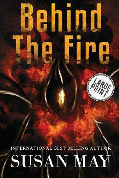 Behind the Fire (Large Print Edition) by Susan May