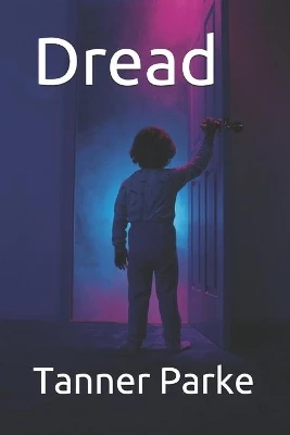 Dread by Tanner J Parke