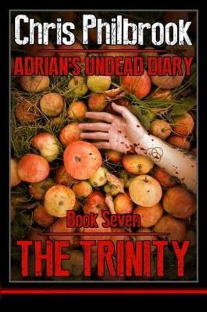 The Trinity: Adrian' Undead Diary Book Seven Chris Philbrook 9781500745752