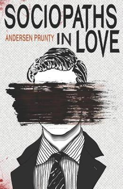 Sociopaths In Love by Andersen Prunty Sociopaths In Love by Andersen Prunty