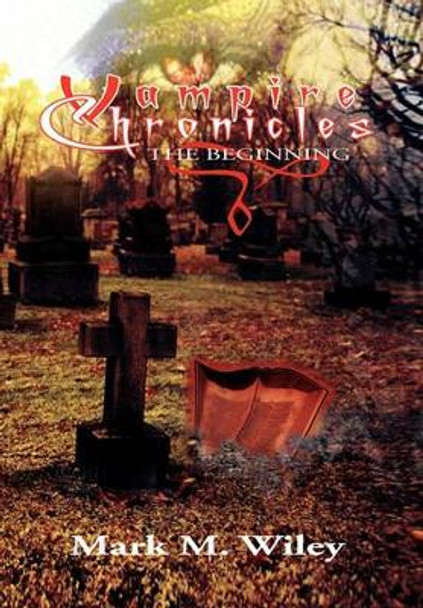 Vampire Chronicles Mark M Wiley 9781453595565