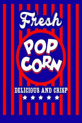 Fresh Popcorn Delicious And Crisp Xenrise Publishing 9781095329269