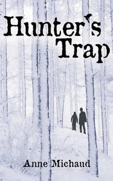 Hunter's Trap Anne Michaud 9781501008825