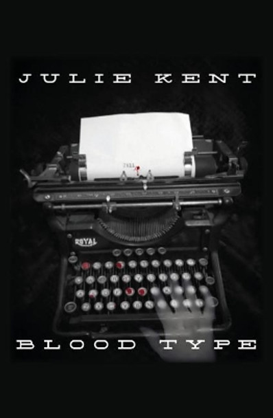 Blood Type Julie Kent 9781628061420