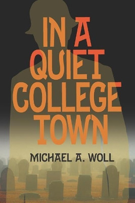 In A Quiet College Town by Michael a Woll