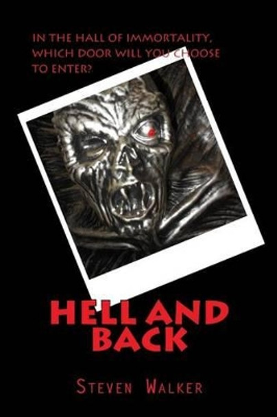 Hell and Back Steven G Walker 9781484126561