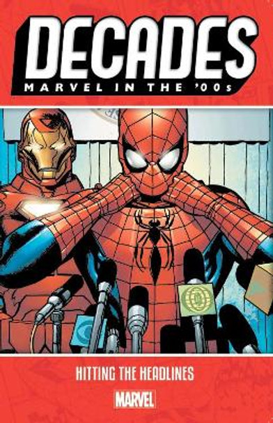 Decades: Marvel In The 00s - Hitting The Headlines Marvel Comics 9781302917913