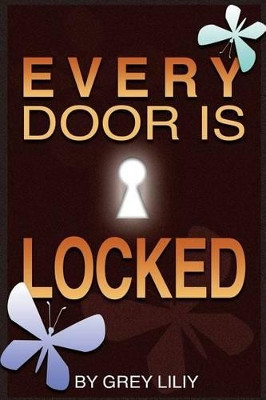 Every Door Is Locked by Grey Liliy