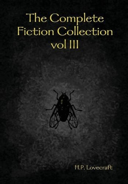 The Complete Fiction Collection Vol III by H.P. Lovecraft