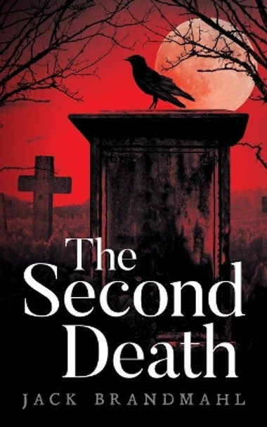 The Second Death Jack Brandmahl 9781641116237