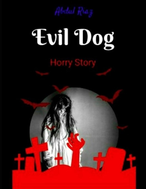 Evil Dog: Horror Story Abdul Riaz 9781698823119