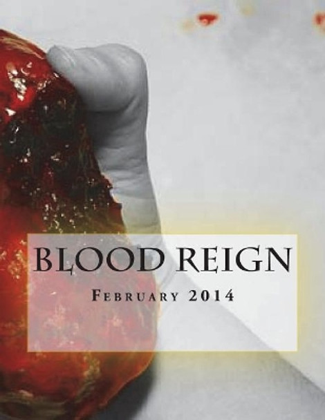 Blood Reign Lit Magazine February 2014: My Bloody Valentine Kristina Stancil 9781495951299