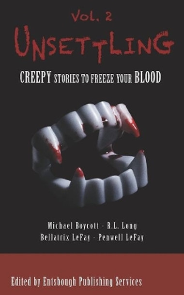 Unsettling: Creepy Stories to Freeze Your Blood R L Long 9781699069363
