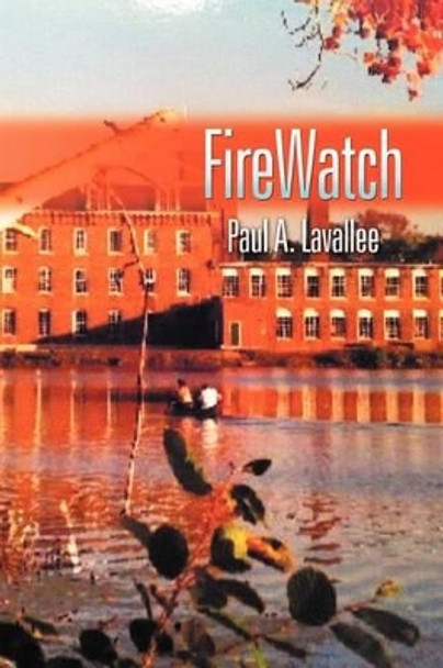 FireWatch Paul A. Lavallee 9781467037501